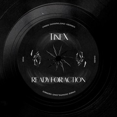 TineX - Ready For Action (Free Download)