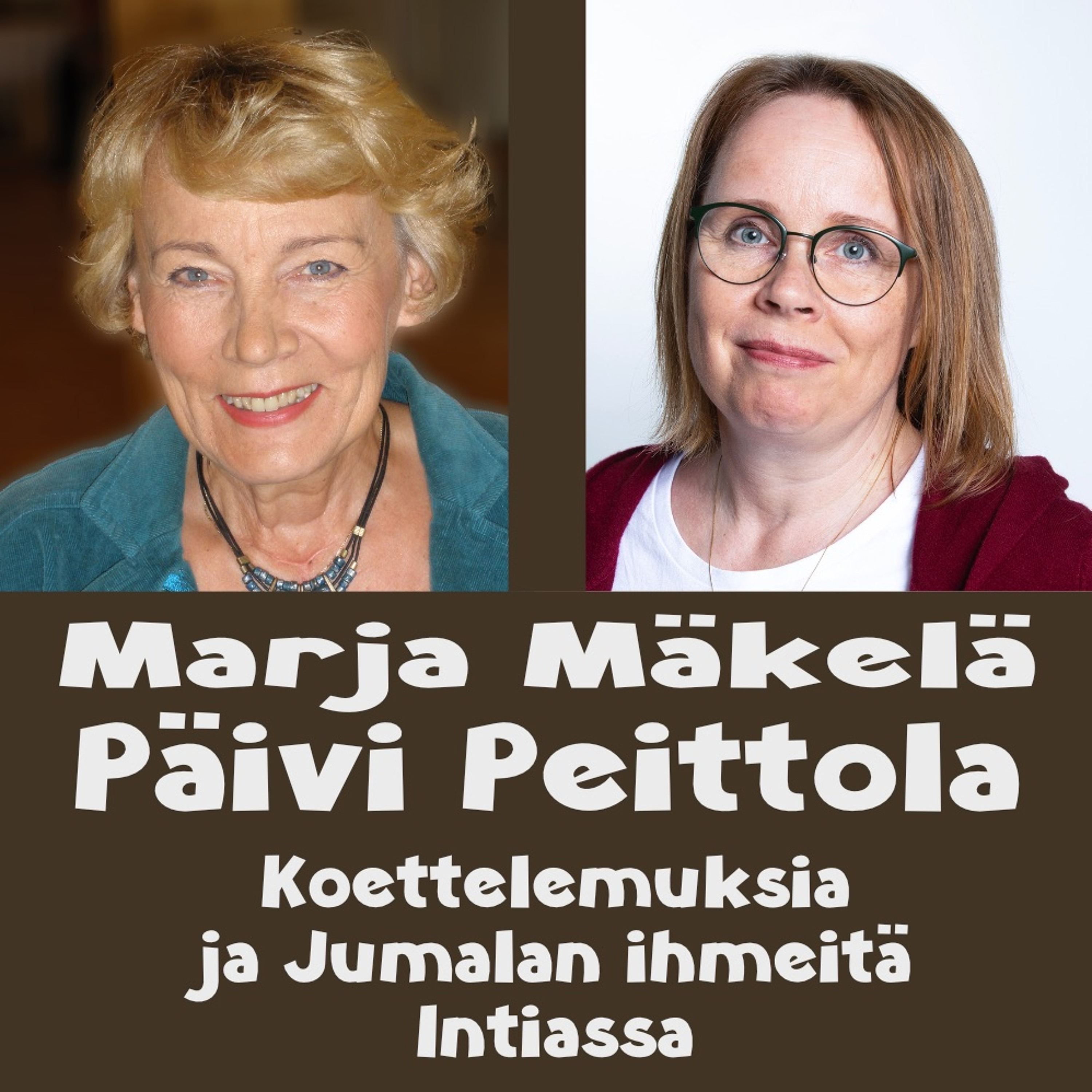 Päivi Peittola Ja Marja Mäkelä, Koettelemuksia Ja Jumalan Ihmeitä Intiassa episode artwork