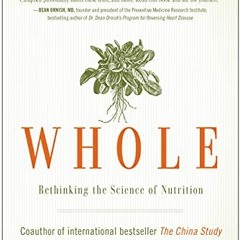 Open PDF Whole: Rethinking the Science of Nutrition by  T. Colin Campbell &  Howard Jacobson