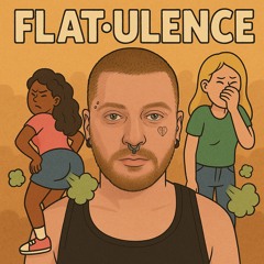 FLAT-ULENCE!