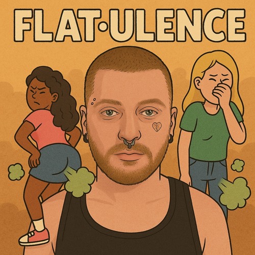 FLAT-ULENCE!