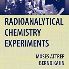 [VIEW] EPUB 📔 Radioanalytical Chemistry Experiments by  Moses Attrep &  Bernd Kahn [