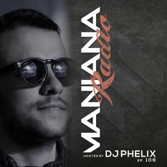 Maniana Radio Show #106 by DJ Phellix