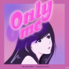 Nozomi Kitay & BLOOD BOY - Only me (Prod. BLOOD BOY)