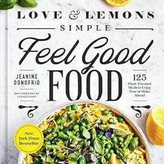 🥚[download] pdf Love and Lemons Simple Feel Good Food: 125 Plant-Focused Meals to Enjo 🥚
