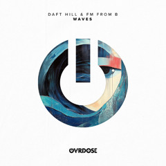 Daft Hill & FM From B - Waves (Edit)