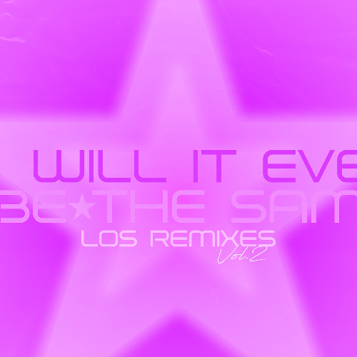Will It Ever Be The Same (Los Remixes, Vol. 2)