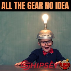 Shipsey - All The Gear, No Idea! [Hard Trance]