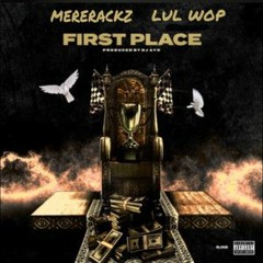 Mererackz + Lul Wop - First Place