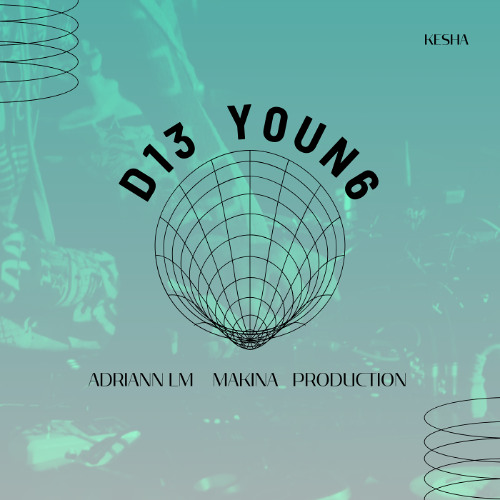 D13 Y0UN6 - ADRIANN LM Makina edit