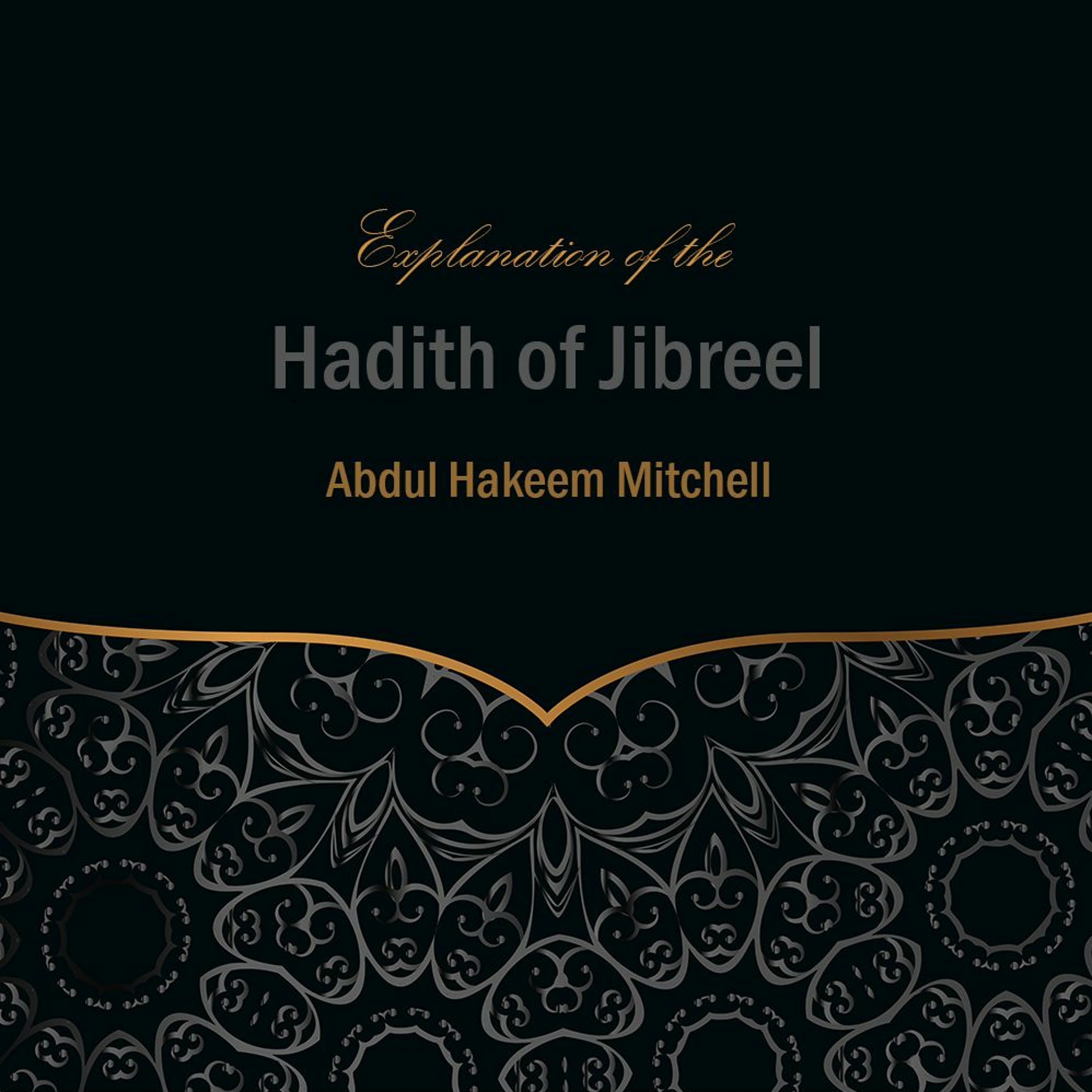 Explanation of the Hadith of Jibreel - Part 2