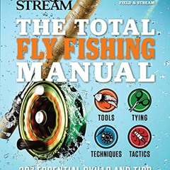 ✔️ Read The Total Fly Fishing Manual: 307 Essential Skills and Tips by  Joe Cermele