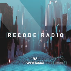 VANNOOD Presents Recode Radio 001