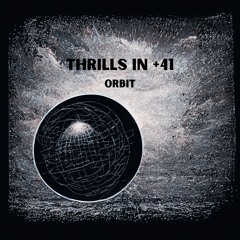 Thrills In +41 - Orbit