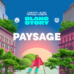 PAYSAGE ‒ LIVE@BLANC STORY | 02.08.2025
