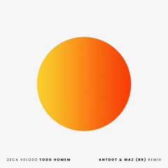Zeca Veloso - Todo Homem (Antdot & Maz Remix) [Extended]