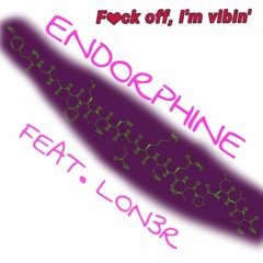 ENDORPHINE FT. LON3R