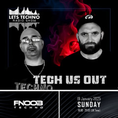 TECH US OUT - LETS TECHNO radio show January 2025 @ Fnoob Techno Radio