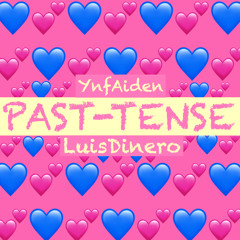 Past-Tense YnfAiden x LuisDinero