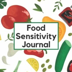 GET [EPUB KINDLE PDF EBOOK] Food Sensitivity Journal: 4-Month Food Diary and Symptom Tracker to Reco