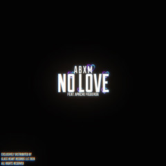 NO LOVE (feat. Groovy Jawn & Apache Figueroa)