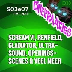 S03e07 - Scream VI, Renfield, Gladiator, Ultrasound, openingsscenes, een gast en veel meer