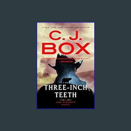 Stream PDF/READ 📖 Three-Inch Teeth (A Joe Pickett Novel Book 24