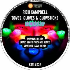 Rich Campbell - Doves, Gloves & Glowsticks - Hamaton3 Remix - KOTLX023
