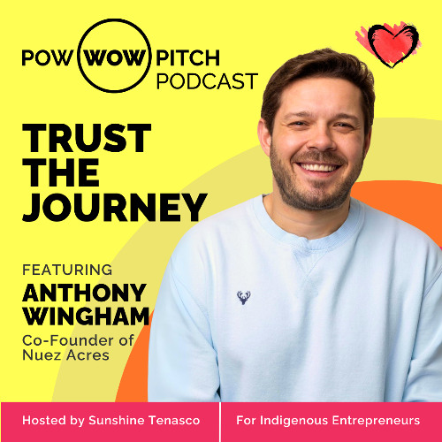 Pow Wow Pitch Podcast E49 - Trust the journey with Anthony Wingham