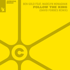 Ben Gold feat Madelyn Monaghan - Follow The King (David Forbes Remix)