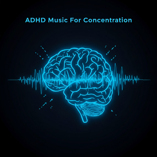 ADHD Relief - Deep Focus Music for ADHD