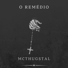 O REMÉDIO - MCTHUGSTAL