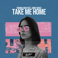 Take Me Home (feat. Jaime Deraz)