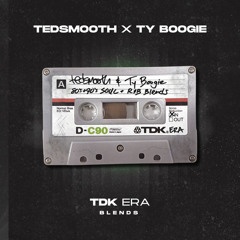 01 - TEDSMOOTH X TY BOOGIE - TDK ERA BLENDS - TEDSMOOTH X TY BOOGIE