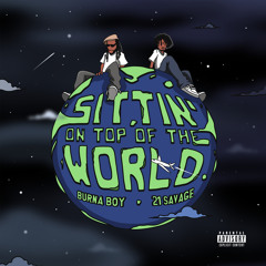 Burna Boy - Sittin' On Top Of The World (feat. 21 Savage)