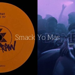 Smack Yo Mas(Mashup MIK)