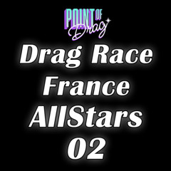 Point Of Drag - Drag Race France ALL STARS - Episode 02 - Review