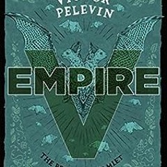 ✔️ Read Empire V: The Prince of Hamlet by Victor Pelevin,Anthony Phillips