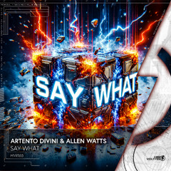 Artento Divini x Allen Watts - Say What