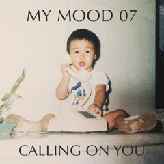 MYMOOD07 - CALLING ON YOU
