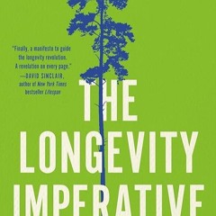 read✔ The Longevity Imperative: How to Build a Healthier and More Productive Society to Support