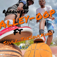 alley-oop by RaeQueezy ft S9ULS TheSoulKing