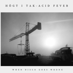 PREMIERE: Högt I Tak - Acid Fever (MAN2.0 Remix) [When Disco Goes Wrong]
