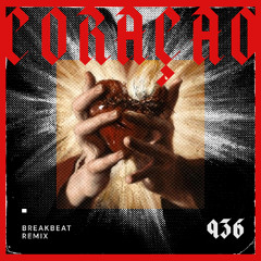 936 - Coraçao (Breakbeat Remix)