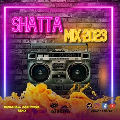 SHATTA MIX 2023 ( Dancehall Martinique , Remix) BY DJ  STIFFLY