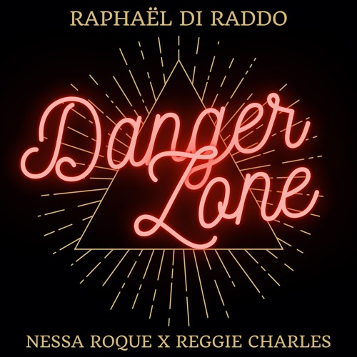 Raphaël Di Raddo FEAT. Nessa Roque X Reggie Charles - Danger Zone