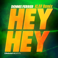 Dennis Ferrer - Hey Hey (KLAR Remix)
