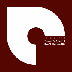 Broke & AnnicK - Don't Wanna Die