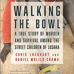 Read PDF 🗃️ Walking the Bowl: A True Story of Murder and Survival Among the Street C
