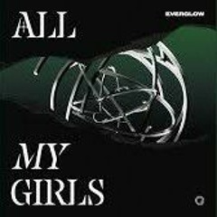 [Full Album] EVERGLOW (에버글로우) - ALL MY GIRLS - ' SLAY ,OH MA MA GOD, MAKE NE FEEL